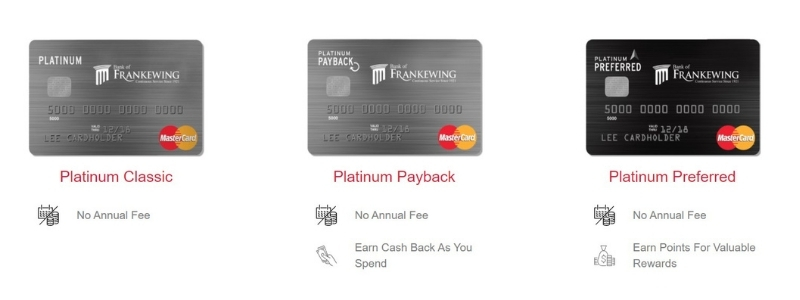 Platinum Classic. Platinum Payback w/ cash back. Platinum preferred w/ points. All - no annual fee