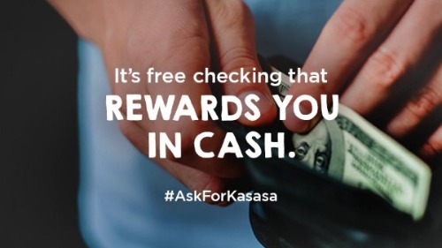 It's Free Checking that rewards you in cash. #AskFor Kasasa